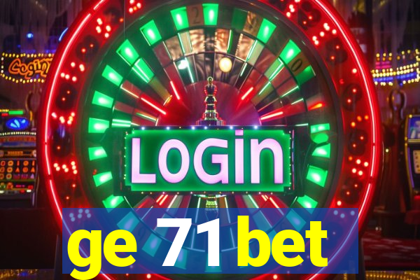 ge 71 bet